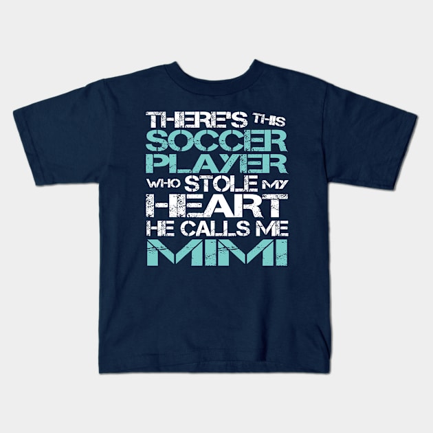 Theres Soccer Player Stole My Heart He Calls Me Mimi product Kids T-Shirt by nikkidawn74